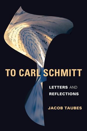 To Carl Schmitt: Letters and Reflections image number 0