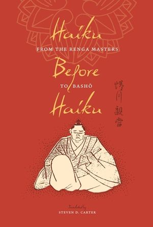 Haiku Before Haiku: From the Renga Masters to Basho image number 0