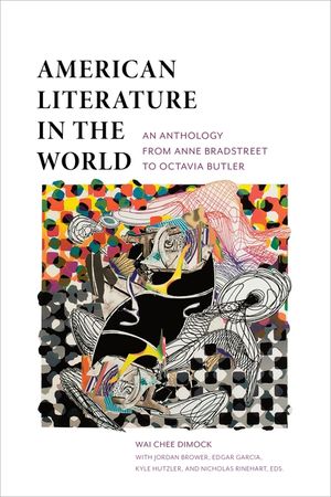 American Literature in the World: An Anthology from Anne Bradstreet to Octavia Butler image number 0
