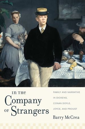 In the Company of Strangers: Family and Narrative in Dickens, Conan Doyle, Joyce, and Proust image number 0