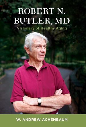 Robert N. Butler, MD: Visionary of Healthy Aging image number 0
