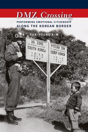 DMZ Crossing: Performing Emotional Citizenship Along the Korean Border image number 0