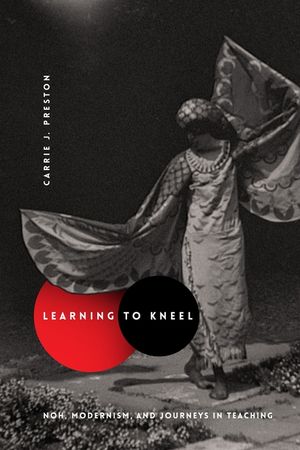 Learning to Kneel: Noh, Modernism, and Journeys in Teaching image number 0