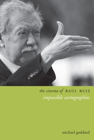 The Cinema of Ra&uacute;l Ruiz: Impossible Cartographies image number 0