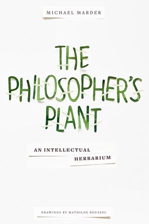 The Philosopher's Plant: An Intellectual Herbarium image number 0