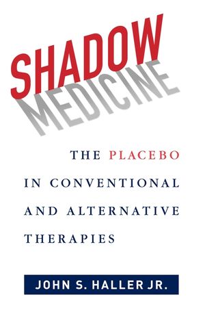 Shadow Medicine: The Placebo in Conventional and Alternative Therapies image number 0