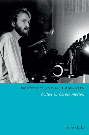 The Cinema of James Cameron: Bodies in Heroic Motion image number 0