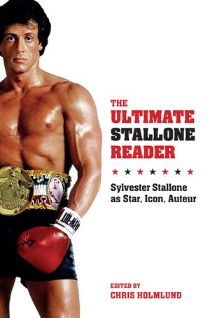 The Ultimate Stallone Reader: Sylvester Stallone as Star, Icon, Auteur image number 0