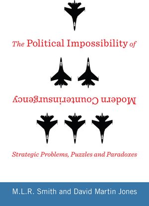 The Political Impossibility of Modern Counterinsurgency: Strategic Problems, Puzzles, and Paradoxes image number 0