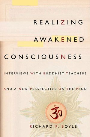 Realizing Awakened Consciousness: Interviews with Buddhist Teachers and a New Perspective on the Mind image number 0