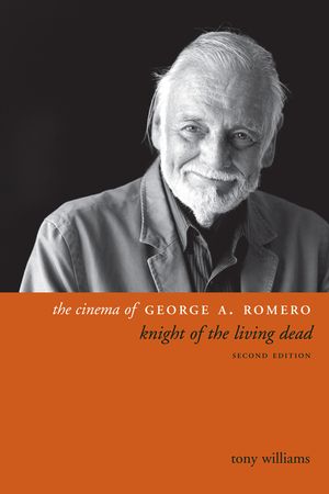 The Cinema of George A. Romero: Knight of the Living Dead, Second Edition image number 0
