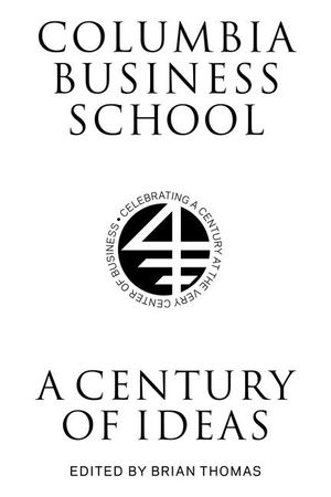 Columbia Business School: A Century of Ideas image number 0