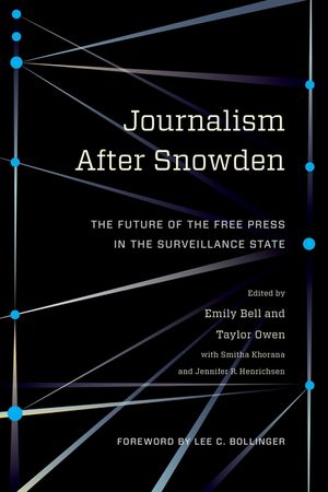 Journalism After Snowden: The Future of the Free Press in the Surveillance State image number 0