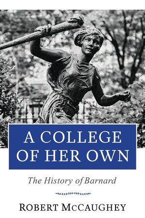 A College of Her Own: The History of Barnard image number 0