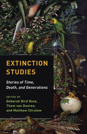 Extinction Studies: Stories of Time, Death, and Generations image number 0