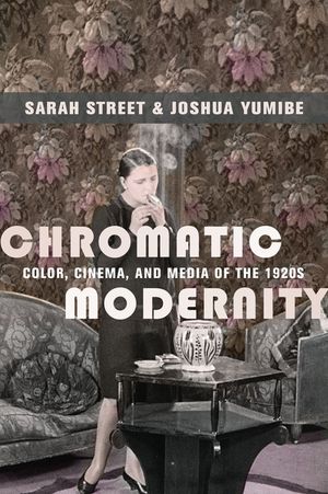 Chromatic Modernity: Color, Cinema, and Media of the 1920s image number 0