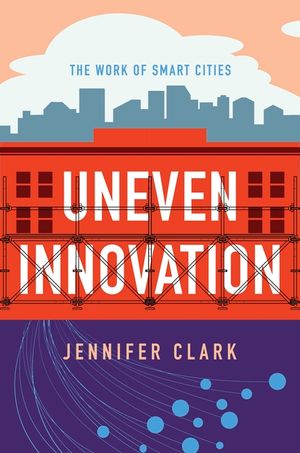 Uneven Innovation: The Work of Smart Cities image number 0