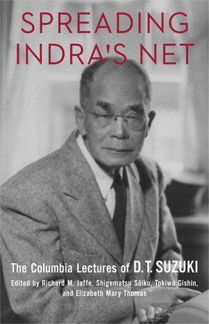 Spreading Indra's Net: The Columbia Lectures of D. T. Suzuki image number 0