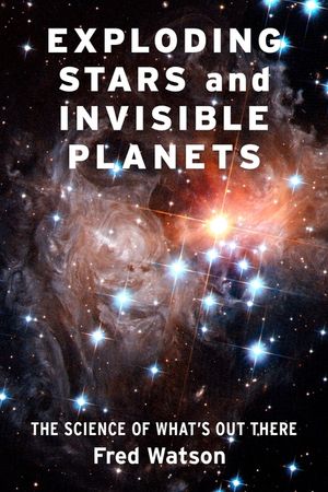 Exploding Stars and Invisible Planets: The Science of What's Out There image number 0
