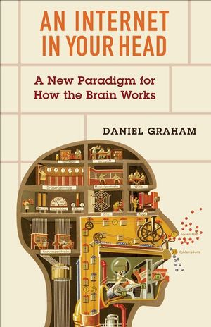 An Internet in Your Head: A New Paradigm for How the Brain Works image number 0