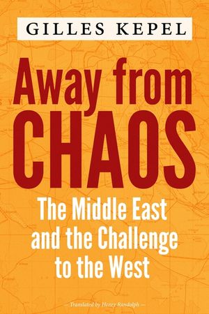 Away from Chaos: The Middle East and the Challenge to the West image number 0