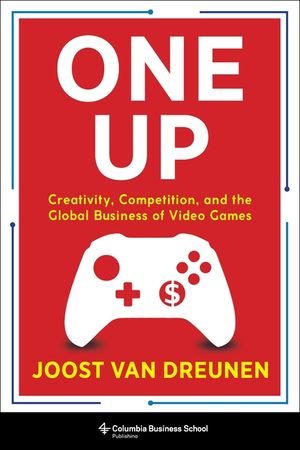 One Up: Creativity, Competition, and the Global Business of Video Games image number 0