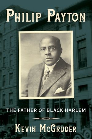 Philip Payton: The Father of Black Harlem image number 0