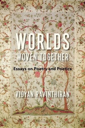 Worlds Woven Together: Essays on Poetry and Poetics image number 0