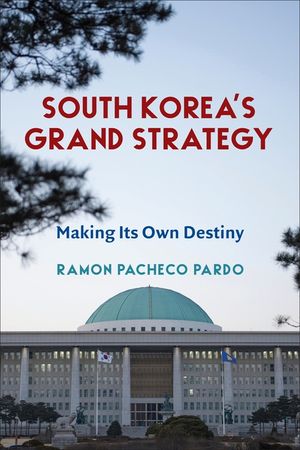 South Korea's Grand Strategy: Making Its Own Destiny image number 0