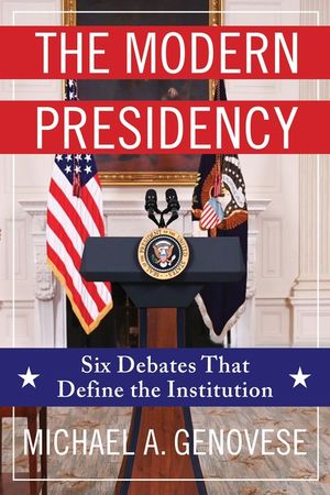 The Modern Presidency: Six Debates That Define the Institution image number 0