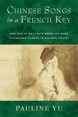 Chinese Songs in a French Key: How Judith Gautier's Book of Jade Introduced Europe to Chinese Poetry image number 0
