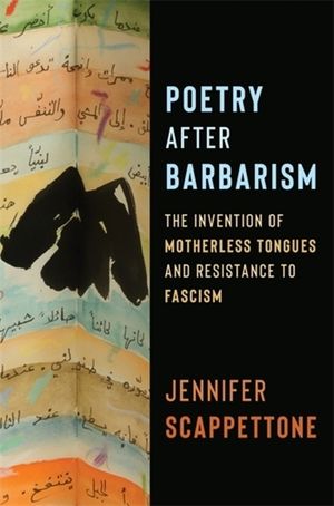 Poetry After Barbarism: The Invention of Motherless Tongues and Resistance to Fascism image number 0