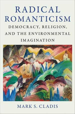 Radical Romanticism: Democracy, Religion, and the Environmental Imagination image number 0