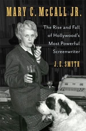 Mary C. McCall Jr.: The Rise and Fall of Hollywood's Most Powerful Screenwriter image number 0