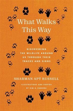 What Walks This Way: Discovering the Wildlife Around Us Through Their Tracks and Signs image number 0