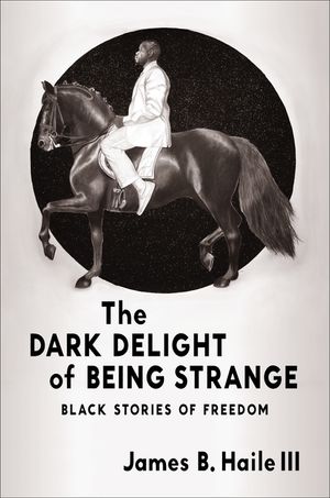 The Dark Delight of Being Strange: Black Stories of Freedom image number 0