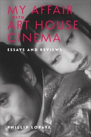 My Affair with Art House Cinema: Essays and Reviews image number 0