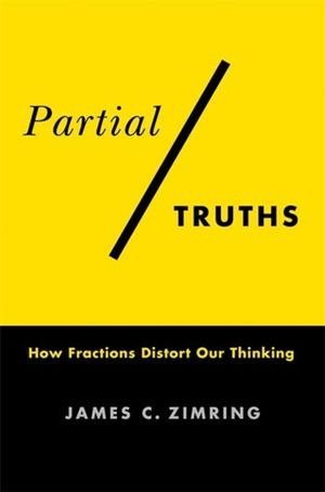 Partial Truths: How Fractions Distort Our Thinking image number 0