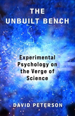 The Unbuilt Bench: Experimental Psychology on the Verge of Science image number 0