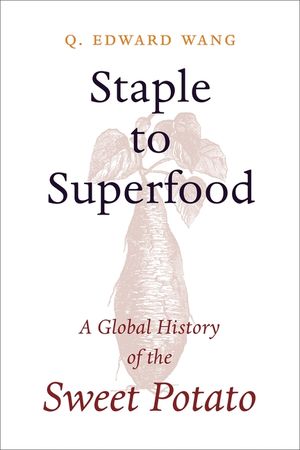 Staple to Superfood: A Global History of the Sweet Potato image number 0
