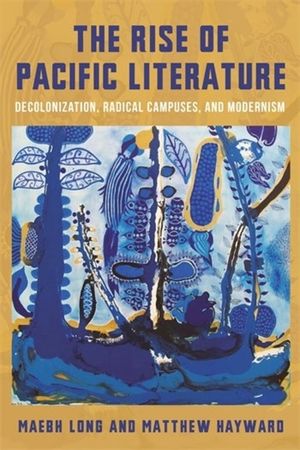 The Rise of Pacific Literature: Decolonization, Radical Campuses, and Modernism image number 0