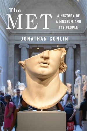 The Met: A History of a Museum and Its People image number 0
