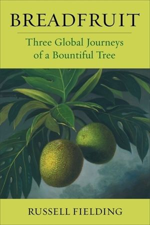 Breadfruit: Three Global Journeys of a Bountiful Tree image number 0