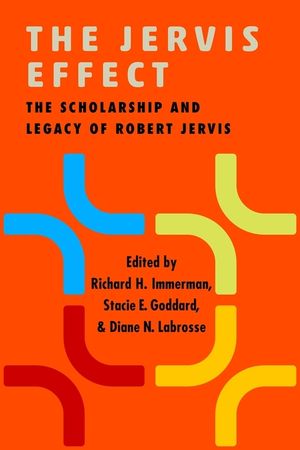 The Jervis Effect: The Scholarship and Legacy of Robert Jervis image number 0