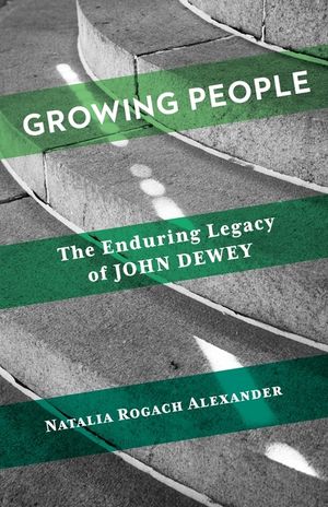 Growing People: The Enduring Legacy of John Dewey image number 0