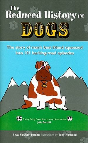 Reduced History of Dogs: The Story of Man's Best Friend Squeezed Into 101 Barking-Mad Episodes image number 0