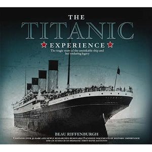 The Titanic Experience: The Tragic Story of an Unsinkable Ship and Her Enduring Legacy image number 0