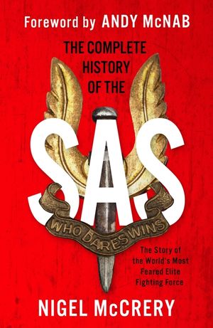 The Complete History of the SAS: The Full Inside Story of the World's Most Feared Elite Fighting Force image number 0