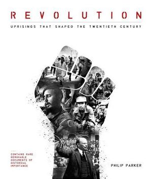 Revolution: Uprisings That Shaped the Twentieth Century image number 0