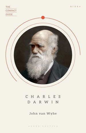 Charles Darwin: (The Compact Guide), Essential Biography, Darwinism and Evolution image number 0